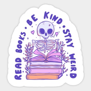 Skeleton Read Books - Be Kind, Stay Weird, Embrace Knowledge Sticker